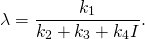 \begin{equation*}\lambda = \frac{k_1}{k_2 + k_3 + k_4I}.\end{equation*}