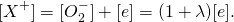 \begin{equation*}[X^+] = [O_2^-]+[e] = (1+ \lambda)[e].\end{equation*}