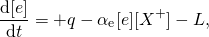 \begin{equation*}\frac{\mathrm{d} [e]}{\mathrm{d} t} = +q - \alpha_\mathrm{e} [e][X^+] - L,\end{equation*}